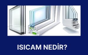 Isıcam Nedir ?
